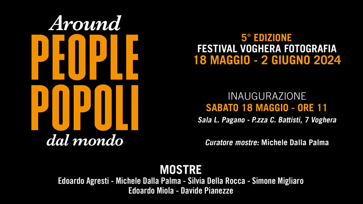 la quinta edizione di Voghera Fotografia, che si svolgerà nei tre fine settimana 18-19, 25-26 maggio e 1-2 giugno ha per titolo Around People, Popoli dal Mondo.